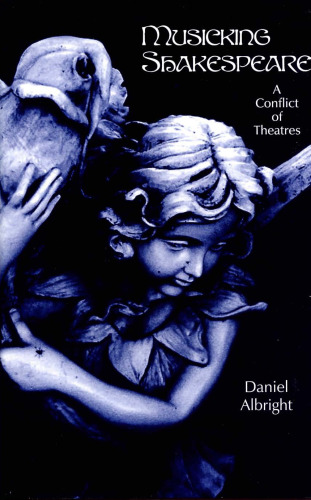 Musicking Shakespeare: A Conflict of Theatres (Eastman Studies in Music)