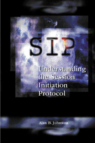Sip: Understanding the Session Initiation Protocol