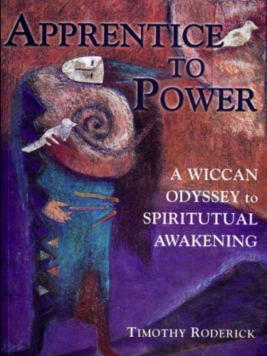 Apprentice to Power: A Wiccan Odyssey to Spiritual Awakening