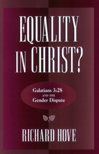 Equality in Christ?: Galatians 3:28 and the Gender Dispute