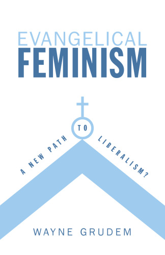 Evangelical Feminism: A New Path to Liberalism?