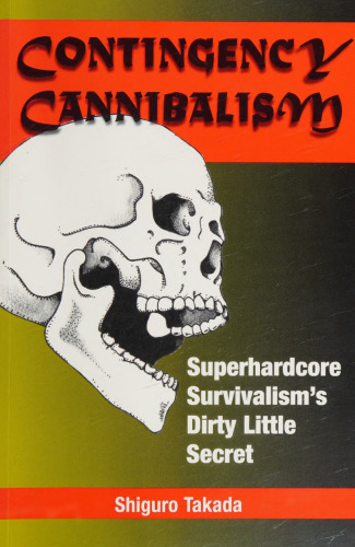 Contingency Cannibalism: Superhardcore Survivalism's Dirty Little Secret