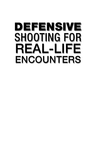 Defensive Shooting for Real-Life Encounters