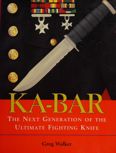 KA-BAR: The Next Generation of the Ultimate Fighting Knife