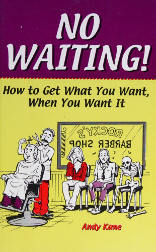 No Waiting! How To Get What You Want, When You Want It