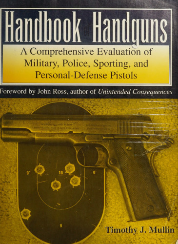 Handbook of Handguns: A Comprehensive Evaluation of Military, Police, Sporting and Personal-Defense Pistols