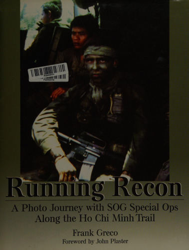 Running Recon: A Photo Journey with SOG Special Ops Along the Ho Chi Minh Trail
