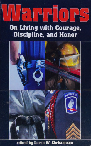 Warriors: On Living With Courage, Discipline, and Honor