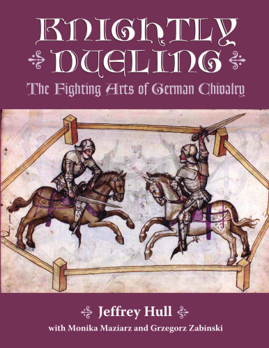 Knightly Dueling: The Fighting Arts of German Chivalry