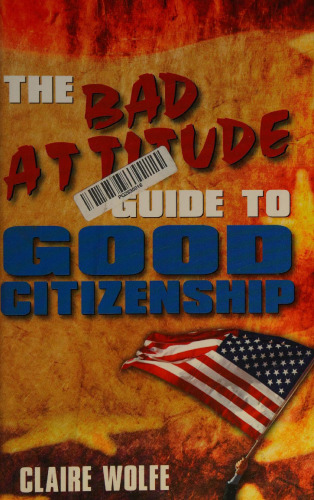 The Bad Attitude Guide to Good Citizenship