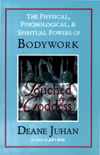 Touched by the Goddess: The Physical, Psychological, and Spiritual Powers of Bodywork