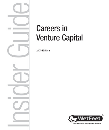 Careers in Venture Capital, 2005 Edition: WetFeet Insider Guide