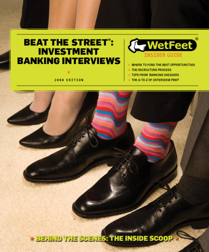 Beat the Street: Investment Banking Interviews, 2008 Edition