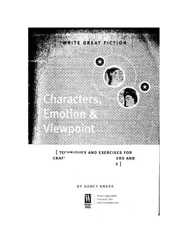 Characters, Emotion & Viewpoint: Techniques and Exercises for Crafting Dynamic Characters and Effective Viewpoints (Write Great Fiction)