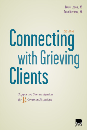 Connecting with Grieving Clients: Supportive Communication for 14 Common Situations