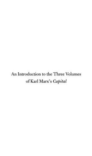 An Introduction to the Three Volumes of Karl Marx's Capital