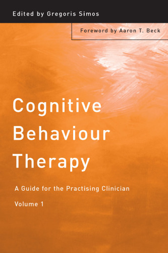 Cognitive Behaviour Therapy: A Guide for the Practising Clinician, Volume 1