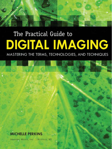 The Practical Guide to Digital Imaging: Mastering the Terms, Technologies, and Techniques