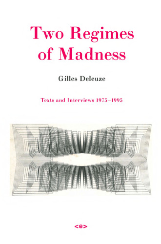 Two Regimes of Madness: Texts And Interviews 1975 1995 (Foreign Agents)