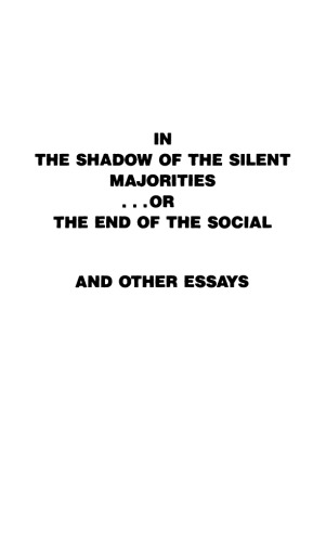 In the Shadow of the Silent Majorities (Semiotext(e) Foreign Agents)