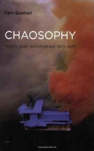Chaosophy, New Edition: Texts and Interviews 1972–1977 (Semiotext(e) Foreign Agents)