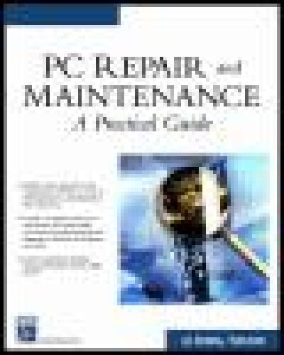 PC Repair and Maintenance: A Practical Guide