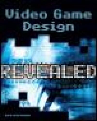 Video Game Design Revealed (Revealed (Charles River Media))