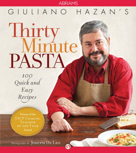 Giuliano Hazan's Thirty Minute Pasta: 100 Quick and Easy Recipes