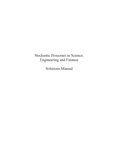 Stochastic Processes in Science, Engineering and Finance (Solutions, Instructor Solution Manual)