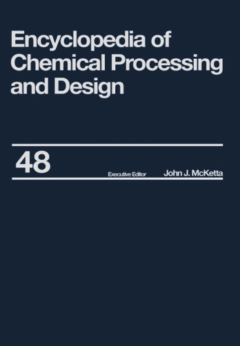 Encyclopedia of Chemical Processing and Design: Volume 48 - Residual Refining and Processing to Safety: Operating Discipline (Chemical Processing and Design Encyclopedia)
