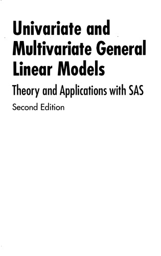 Univariate and Multivariate General Linear Models: Theory and Applications with SAS, Second Edition
