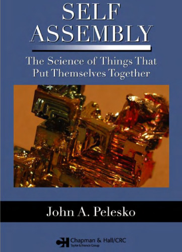 Self-Assembly. The Science of Things that Put Themselves Together