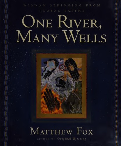 One River, Many Wells: Wisdom Springing from Global Faiths