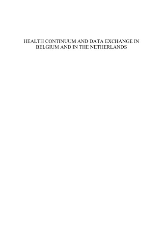 Health Continuum And Data Exchange In Belgium And In The Netherlands: Proceedings of Medical Informatics Congress (MIC 2004) & 5th Belgian e-Health Conference ... in Health Technology and Informatics,)
