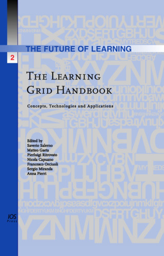 The Learning Grid Handbook: Concepts, Technologies and Applications - Volume 2 The Future of Learning