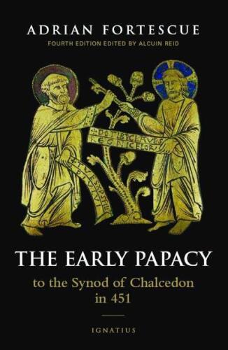 The Early Papacy: To the Synod of Chalcedon in 451