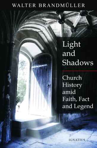 Light and Shadows: Church History Amid Faith, Facts and Legend