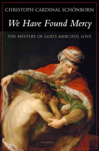 We Have Found Mercy: The Mystery of God’s Merciful Love