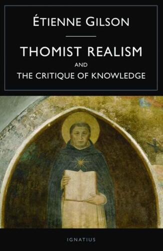 Thomist Realism and The Critique of Knowledge 1586176854,
