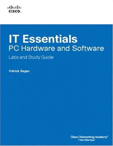 IT Essentials: PC Hardware and Software Labs and Study Guide (3rd Edition)