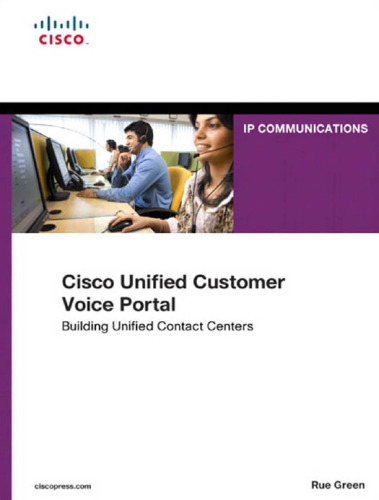 Cisco Unified Customer Voice Portal: Building Unified Contact Centers
