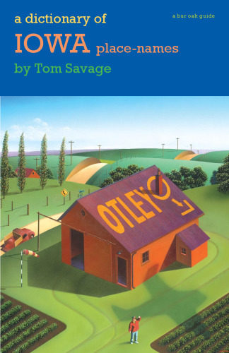 A Dictionary of Iowa Place-Names (Bur Oak Guide)