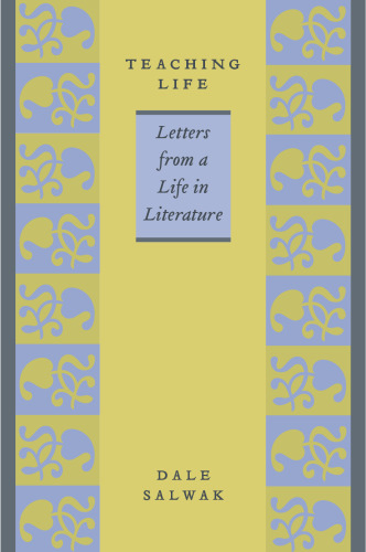 Teaching Life: Letters from a Life in Literature