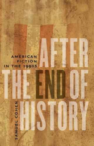 After the End of History: American Fiction in the 1990s
