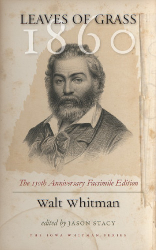 Leaves of grass, 1860 : the 150th anniversary facsimile edition