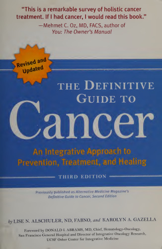 The Definitive Guide to Cancer, 3rd Edition: An Integrative Approach to Prevention, Treatment, and Healing (Alternative Medicine Guides)