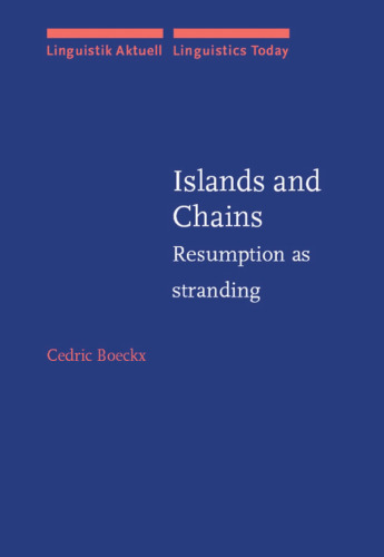 Islands and Chains: Resumption As Stranding (Linguistik Aktuell Linguistics Today, LA 63)