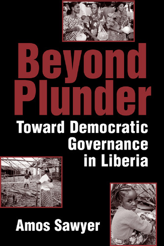 Beyond Plunder: Toward Democratic Governance in Liberia