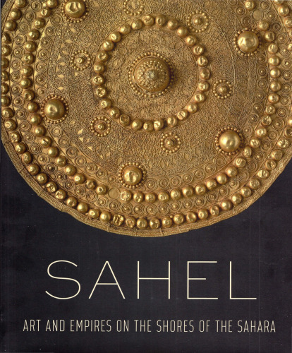 Sahel: Art and Empires on the Shores of the Sahara