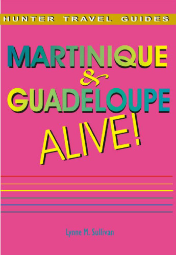 Martinique and Guadeloupe Alive! (Hunter Travel Guides)